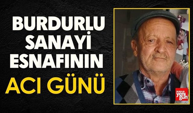 Burdurlu Sanayi Esnafının Acı Günü