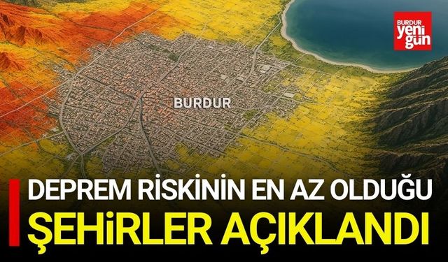 Deprem riskinin en az olduğu şehirleri açıkladı