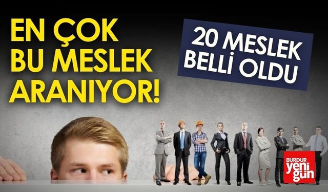 En Çok Aranan Meslekler Açıklandı
