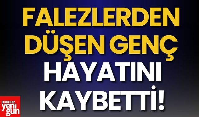 Falezlerden Düştü! 28 Yaşındaki Genç Hayatını Kaybetti