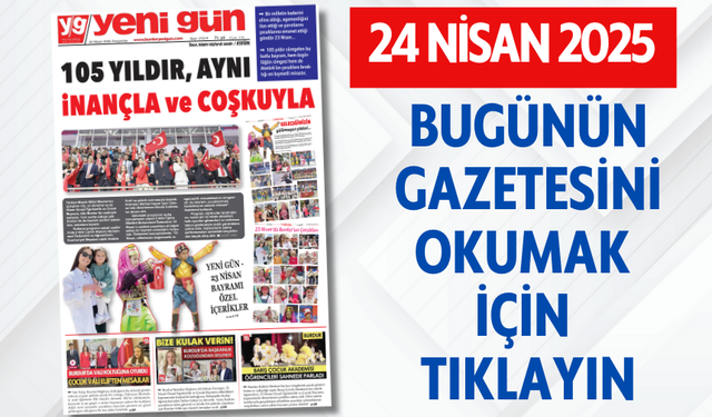 24 NİSAN 2025 PERŞEMBE BURDUR YENİ GÜN GAZETESİ SAYFALARI