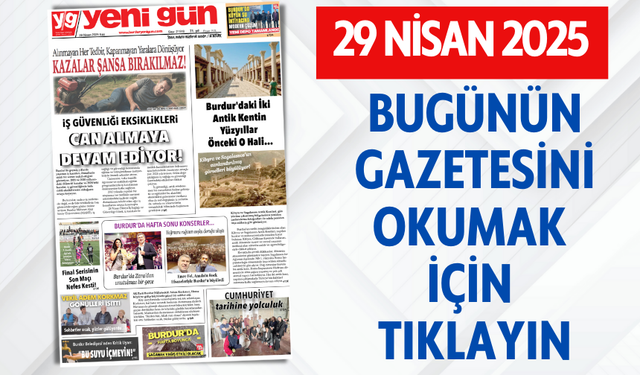 29 NİSAN 2025 SALI BURDUR YENİ GÜN GAZETESİ SAYFALARI
