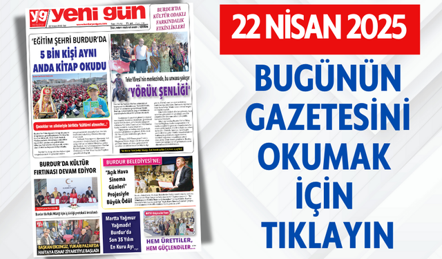 22 NİSAN 2025 SALI BURDUR YENİ GÜN GAZETESİ SAYFALARI