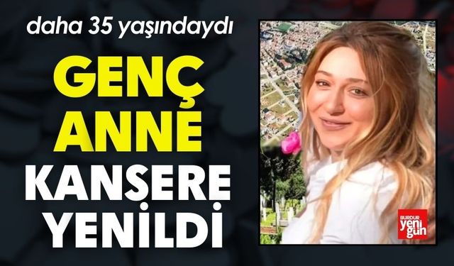 Genç Anne Kansere Yenildi