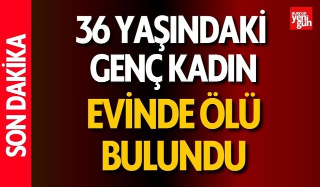 36 Yaşındaki Kadın Evinde Ölü Bulundu