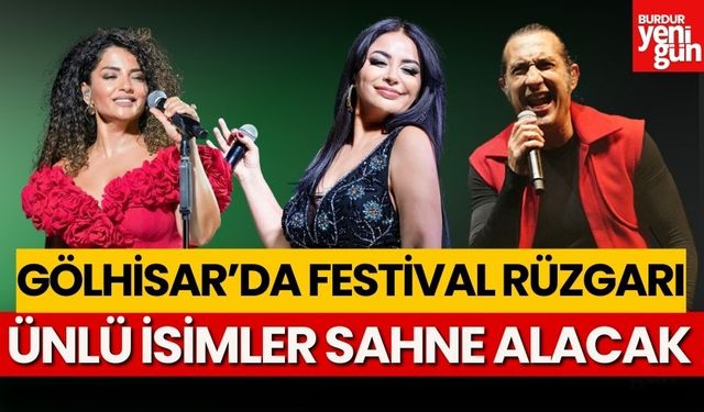 Ünlü İsimler Gölhisar'da Sahne Alacak!