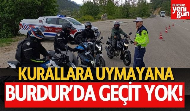 Burdur'da Kurallara Uymayana Geçit Yok