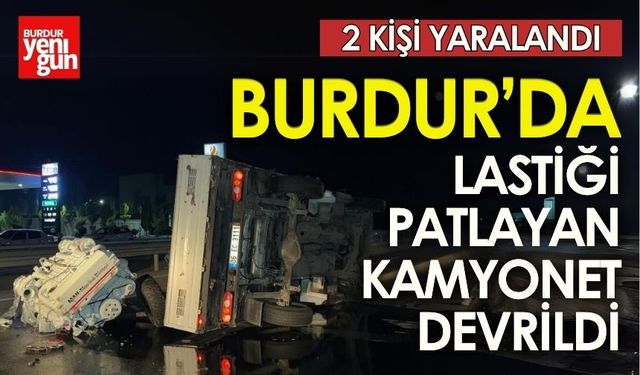 Burdur’da Lastiği Patlayan Kamyonet Devrildi