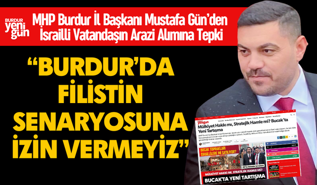 Mustafa Gün: “İsrail Vatandaşına Arazi Satışı Endişe Verici”
