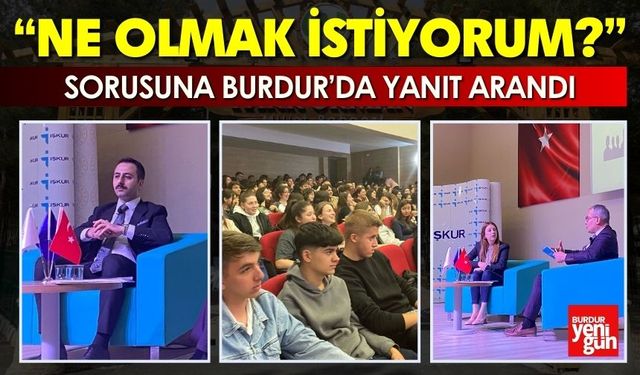 “Ne Olmak İstiyorum?” Sorusuna Burdur’da Yanıt Arandı