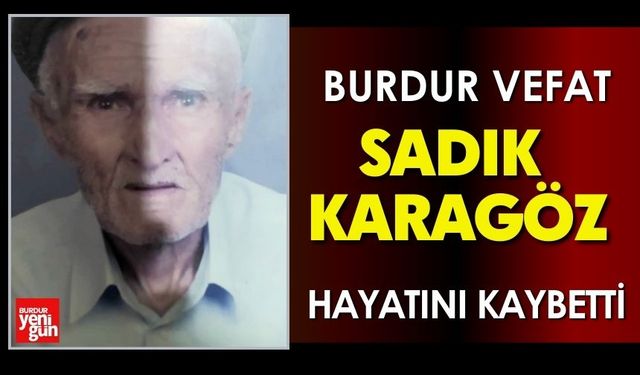 Burdur'da Sadık Karagöz Vefat Etti