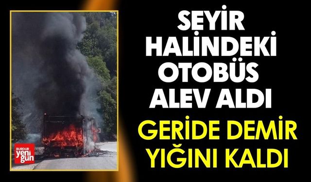 Seyir Halindeki Otobüs Alev Aldı