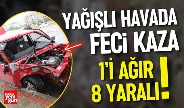 Yağışlı havada feci kaza: 1’i ağır 8 yaralı