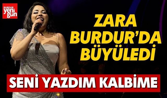 Zara Burdur’da Büyüledi