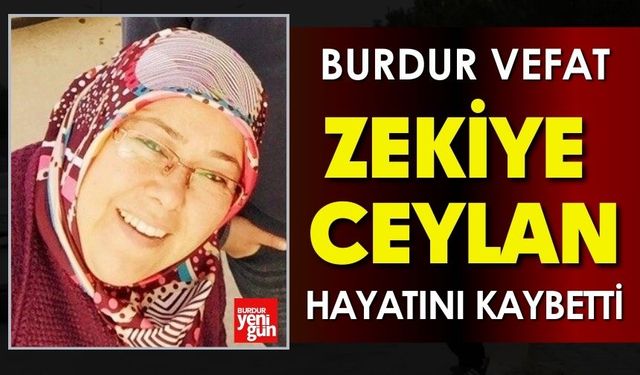 Burdur'da Zekiye Ceylan Vefat Etti