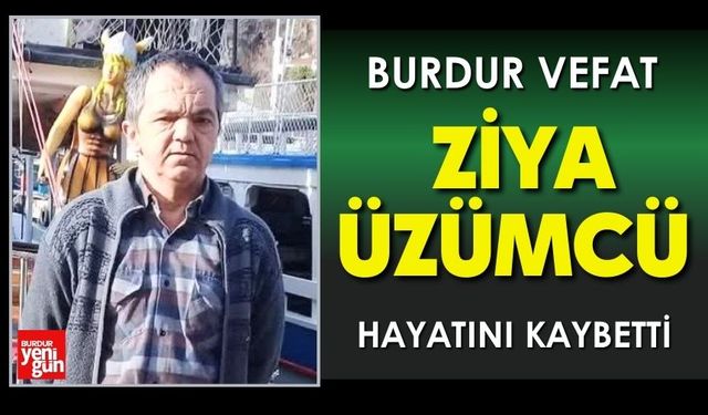 Burdur'da Ziya Üzümcü Vefat Etti