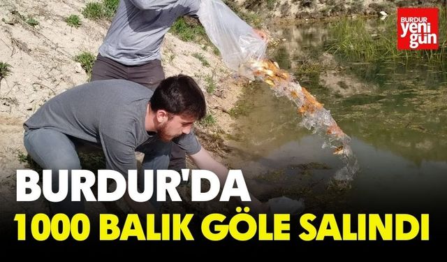 Burdur'da 1000 Balık Göle Salındı