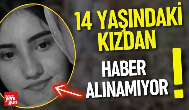 14 Yaşındaki Kızdan Haber Alınamıyor