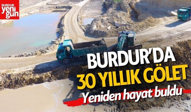 Burdur'da 30 Yıllık Gölet Yeniden Hayat Buldu