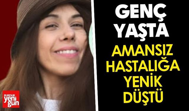 Genç Yaşta Kansere Yenik Düştü