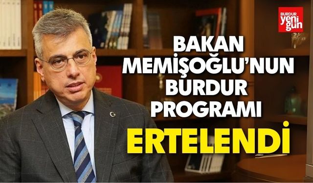 Bakan Memişoğlu’nun Burdur Programı Ertelendi