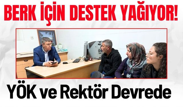 Berk İçin Destek Yağıyor! YÖK ve Rektör Devrede