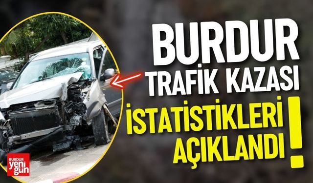 Burdur Trafik Kazası İstatistikleri Açıklandı