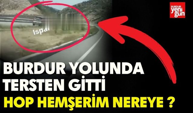 Burdur Yolunda Tersten Gitti