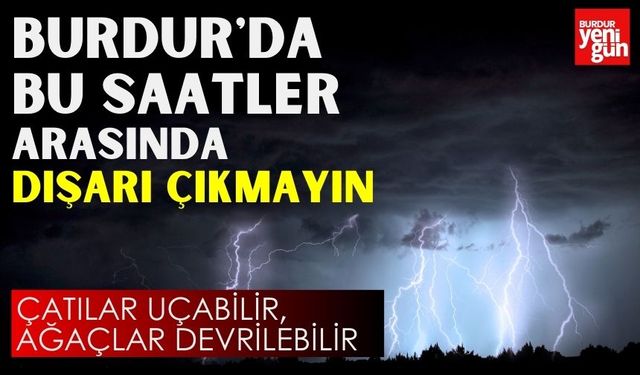 Burdur'da Bu Saatler Arasında Dışarı Çıkmayın