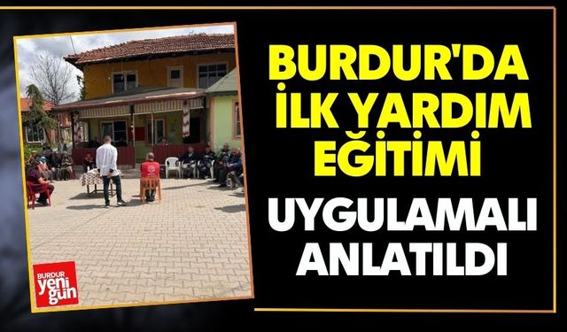 Burdur'da İlk Yardım Eğitimi Uygulamalı Anlatıldı