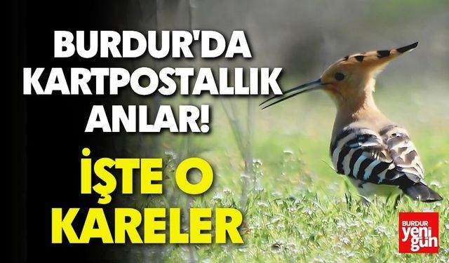 Burdur'da Kartpostallık Anlar! İşte O Kareler