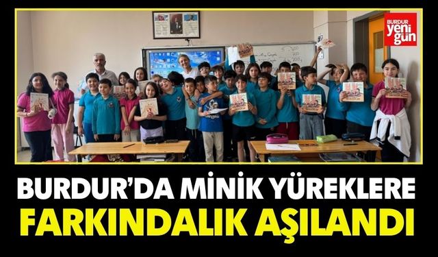 Burdur’da Minik Yüreklere Farkındalık Aşılandı