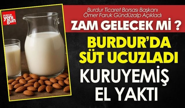 Burdur’da Süt Ucuzladı, Kuruyemiş El Yaktı