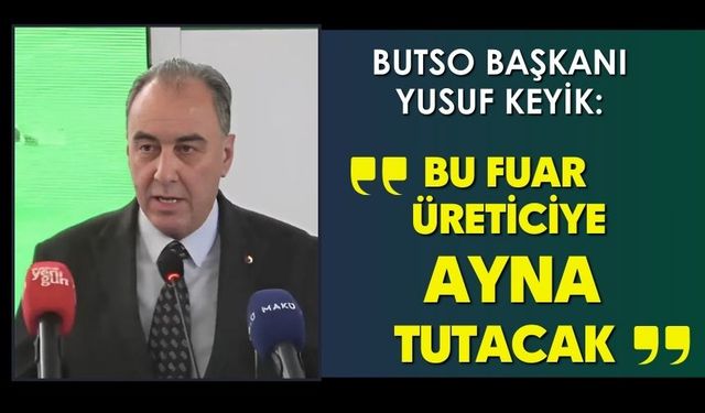 BUTSO Başkanı Keyik: “Fuar, üreticilerimize ayna tutacak”
