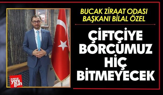 Çiftçiye Borcumuz Hiç Bitmeyecek