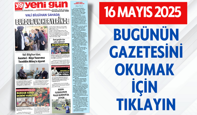 16 MAYIS 2025 CUMA BURDUR YENİ GÜN GAZETESİ SAYFALARI