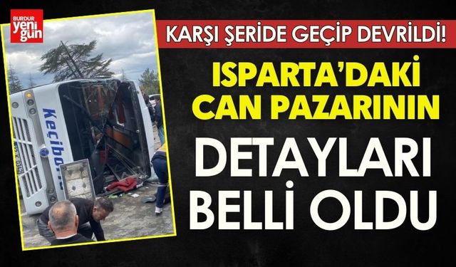 Isparta'da Feci Kazanın Detayları Belli Oldu