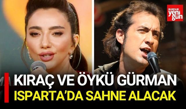 Kıraç ve Öykü Gürman Isparta’da Sahne Alacak