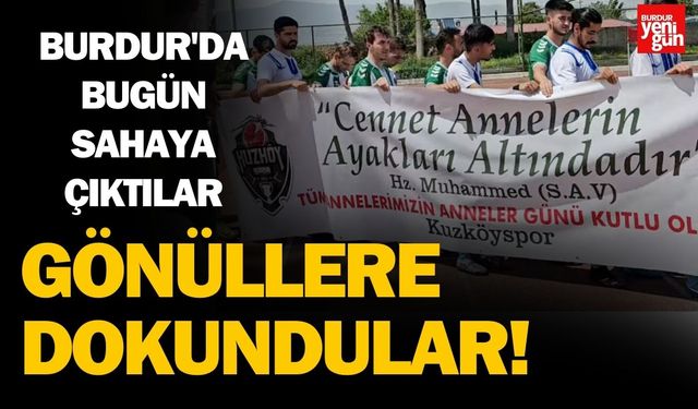 Burdur'da Bugün Sahaya Çıktılar, Gönüllere Dokundular!