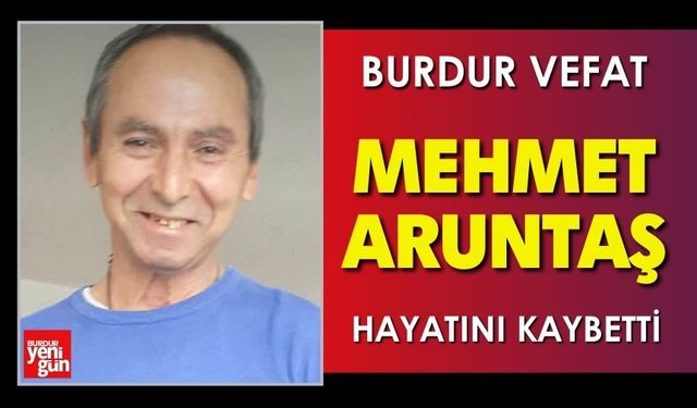 Burdur'da Mehmet Aruntaş Vefat Etti