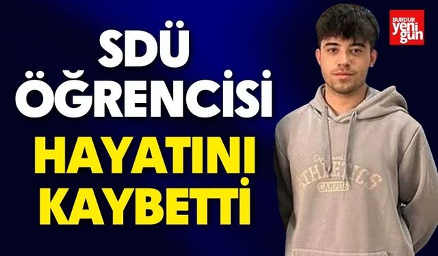 SDÜ Öğrencisi Hayatını Kaybetti