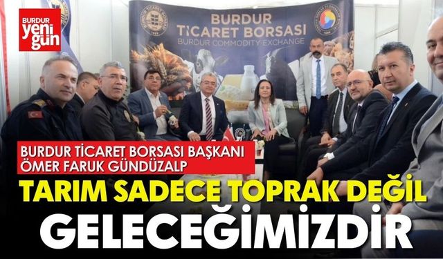 Gündüzalp: “Tarım Sadece Toprak Değil, Geleceğimizdir!”