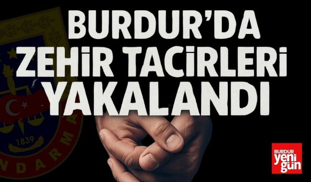 Burdur'da Zehir Tacirleri Yakalandı