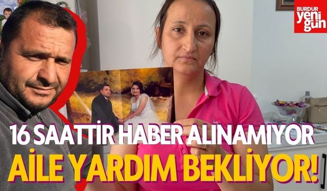 2 Çocuk Babası Adamdan 16 Saattir Haber Alınamıyor