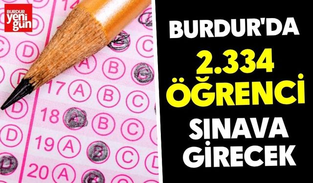 Burdur'da 2.334 Öğrenci Sınava Girecek