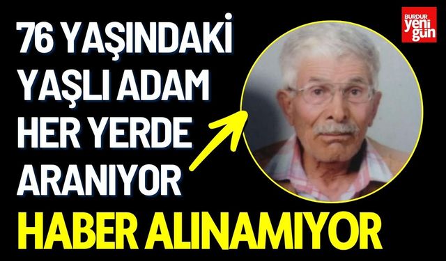 76 Yaşındaki Adam Her Yerde Aranıyor