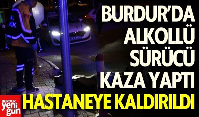 Burdur’da Alkollü Sürücü Kaza Yaptı, Yere Yığıldı