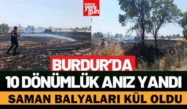 Burdur’da 10 Dönümlük Anız Yandı, Saman Balyaları Kül Oldu