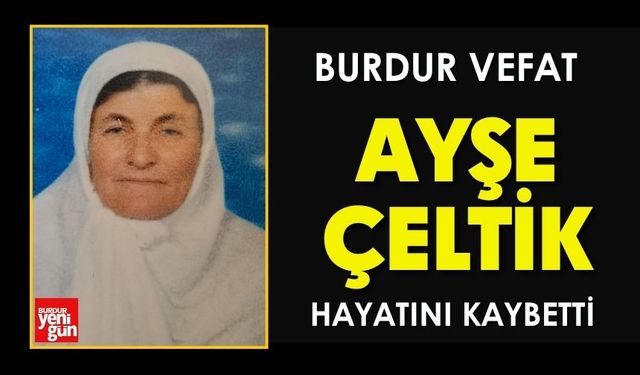 Burdur'da Ayşe Çeltik Hayatını Kaybetti