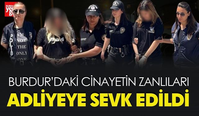 Burdur'da Cinayet Gecesinin Perdesi Aralandı